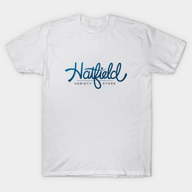 Hatfield Variety Store T-Shirt by Hatfield Variety Store